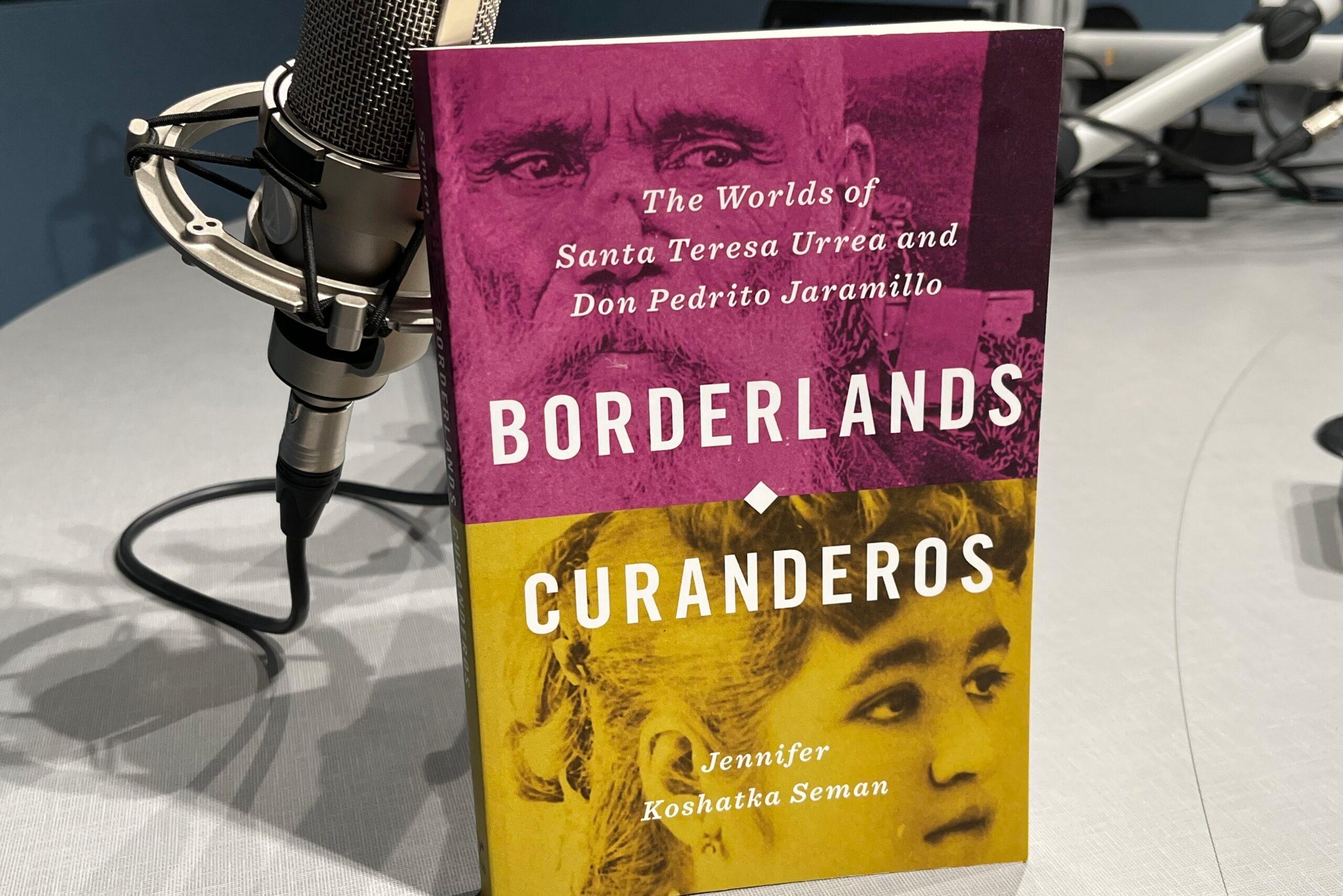 Borderlands Curanderos Historian Jennifer Koshatka Seman